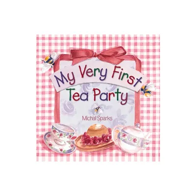 My Very First Tea Party - by Michal Sparks (Board Book)