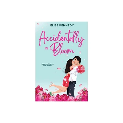 Accidentally in Bloom - by Elise Kennedy (Paperback)