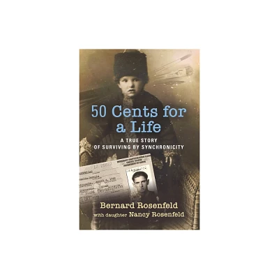 50 Cents for a Life - by Bernard Rosenfeld & Nancy Rosenfeld (Paperback)