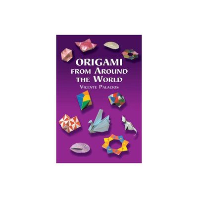 Origami from Around the World - by Vicente Palacios & Palacios & Origami (Paperback)