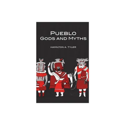 Pueblo Gods and Myths, Volume 71 - (Civilization of the American Indian) by Hamilton A Tyler (Paperback)