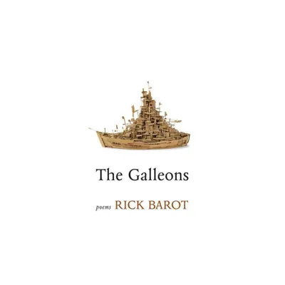 The Galleons - by Rick Barot (Paperback)