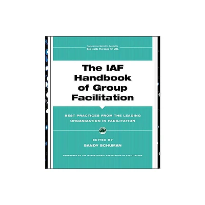 The IAF Handbook of Group Facilitation - (J-B International Association of Facilitators) by Sandy Schuman (Mixed Media Product)