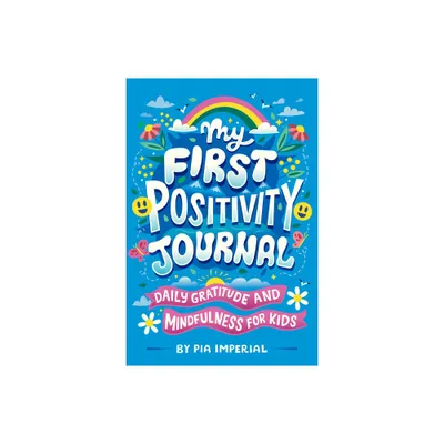 My First Positivity Journal - by Pia Imperial (Paperback)