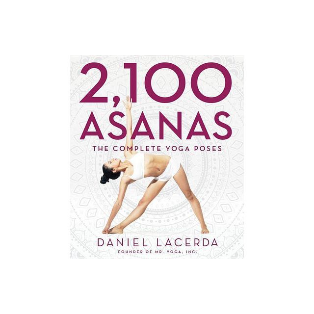 2,100 Asanas - by Daniel Lacerda (Hardcover)