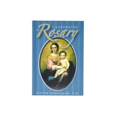 The Illustrated Rosary - (Catholic Classics (Hardcover)) by Victor Hoagland (Paperback)