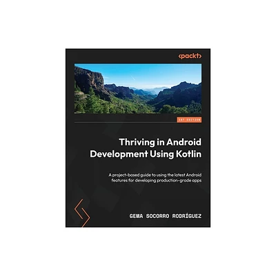 Thriving in Android Development Using Kotlin - by Gema Socorro Rodrguez (Paperback)