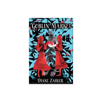 Goblin Market - by Diane Zahler (Paperback)