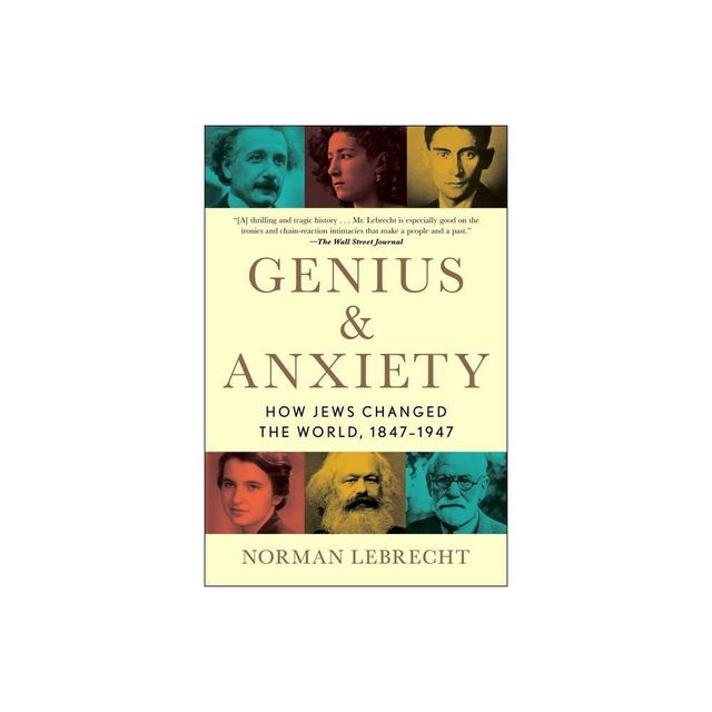 Genius & Anxiety - by Norman Lebrecht (Paperback)