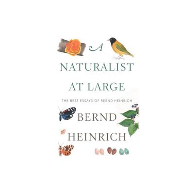 A Naturalist at Large - by Bernd Heinrich (Hardcover)