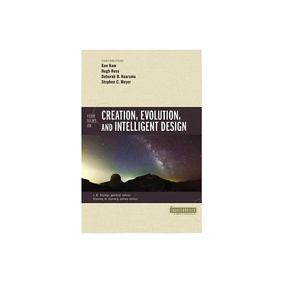 Four Views on Creation, Evolution, and Intelligent Design - (Counterpoints: Bible and Theology) by Zondervan (Paperback)