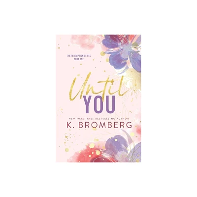 Until You (Special Edition Paperback) - (Redemption) by K Bromberg