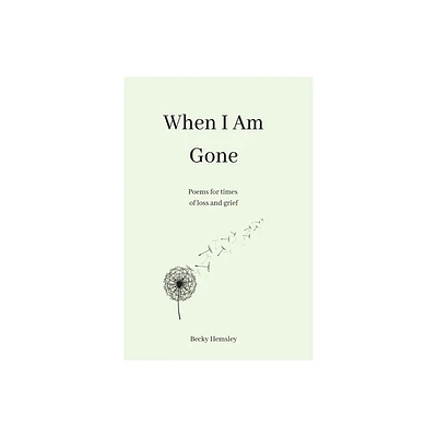 When I Am Gone - by Becky Hemsley (Paperback)