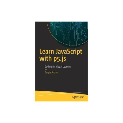 Learn JavaScript with P5.Js - by Engin Arslan (Paperback)