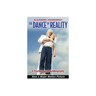 The Dance of Reality - by Alejandro Jodorowsky (Paperback)