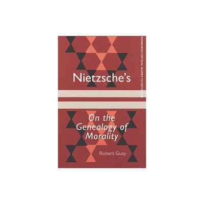 Nietzsches on the Genealogy of Morality - (Edinburgh Critical Guides to Nietzsche) by Robert Guay (Paperback)