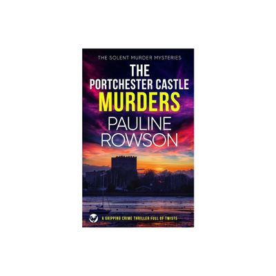 THE PORTCHESTER CASTLE MURDERS a gripping crime thriller full of twists - (The Solent Murder Mysteries) by Pauline Rowson (Paperback)