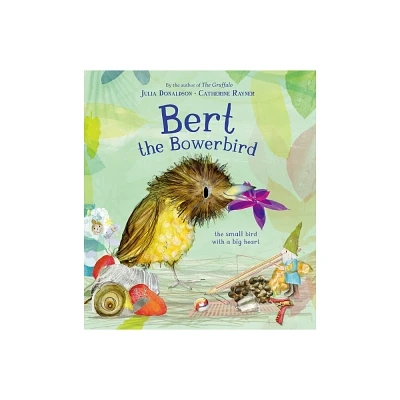 Bert, the Bowerbird - by Julia Donaldson (Hardcover)