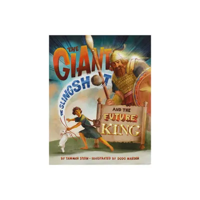 The Giant, the Slingshot, and the Future King - by Tammar Stein (Hardcover)