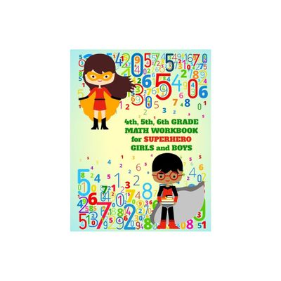 4th, 5th, 6th Grade Math Workbook for Superhero Girls and Boys - by School Days Publishing (Paperback)