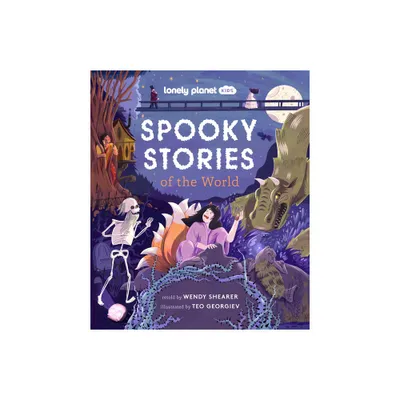 Lonely Planet Kids Spooky Stories of the World - by Wendy Shearer (Hardcover)