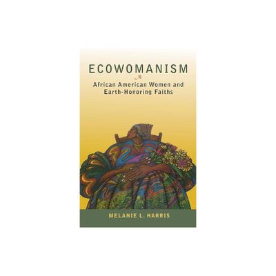Ecowomanism - (Ecology & Justice) by Melanie L Harris (Paperback)