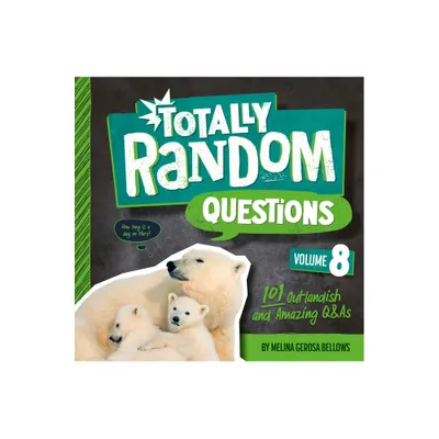 Totally Random Questions Volume 8 - by Melina Gerosa Bellows (Paperback)