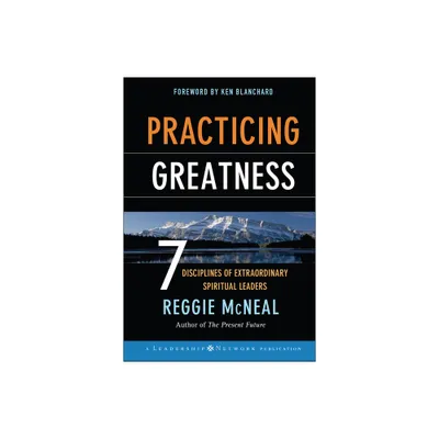 Practicing Greatness - (Jossey-Bass Leadership Network) by Reggie McNeal (Hardcover)