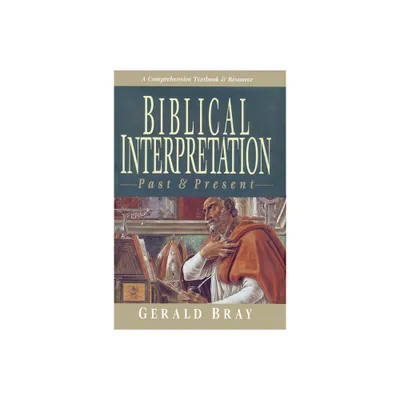 Biblical Interpretation: Past & Present - by Gerald L Bray (Paperback)