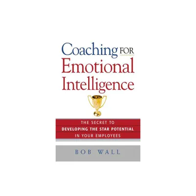 Coaching for Emotional Intelligence - by Bob Wall (Paperback)