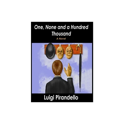 One, None and a Hundred Thousand - by Luigi Pirandello (Paperback)