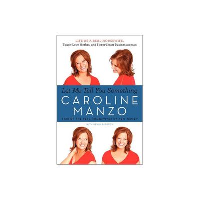 Let Me Tell You Something - by Caroline Manzo (Paperback)