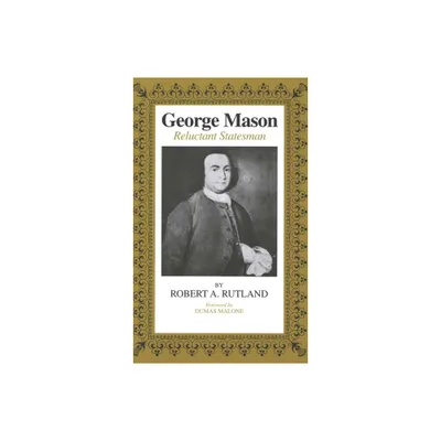 George Mason - by Robert A Rutland (Paperback)