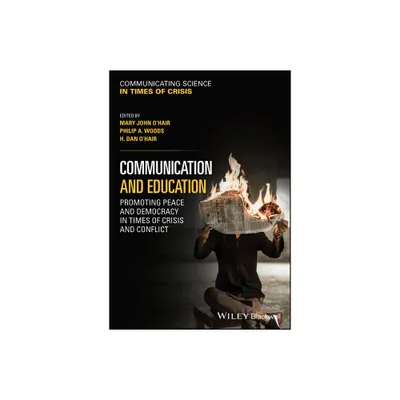 Communication and Education - (Communicating Science in Times of Crisis) by Mary John OHair & Philip A Woods & H Dan OHair (Paperback)