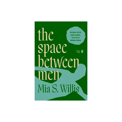 The Space Between Men - (Penguin Poets) by Mia S Willis (Paperback)