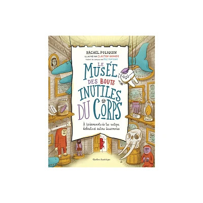 Le Muse Des Bouts Inutiles Du Corps - by Rachel Poliquin (Hardcover)