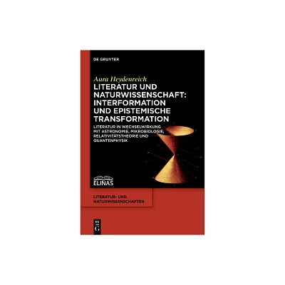 Literatur Und Naturwissenschaft: Interformation Und Epistemische Transformation - (Literatur- Und Naturwissenschaften) by Aura Heydenreich