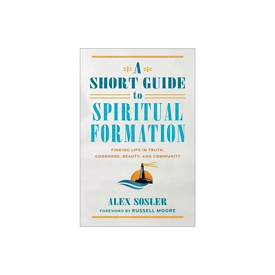 A Short Guide to Spiritual Formation - by Alex Sosler (Paperback)