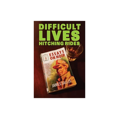 Difficult Lives Hitching Rides - by James Sallis (Paperback)