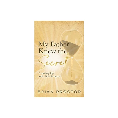 My Father Knew the Secret - by Brian Proctor (Paperback)