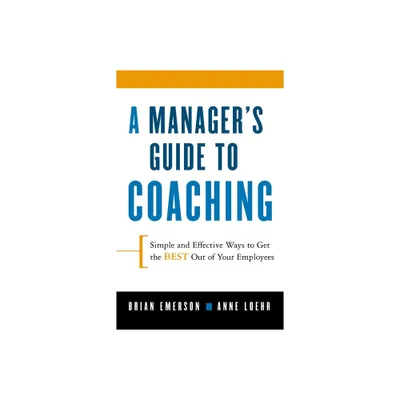 A Managers Guide to Coaching - by Anne Loehr & Brian Emerson (Paperback)