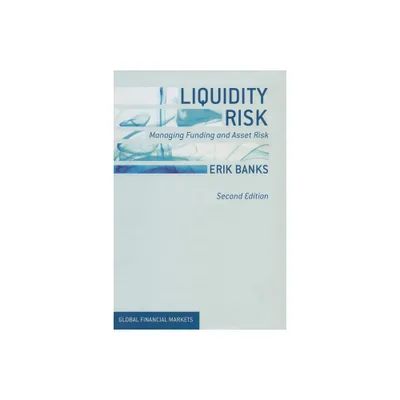 Liquidity Risk - (Global Financial Markets) 2nd Edition by E Banks (Paperback)