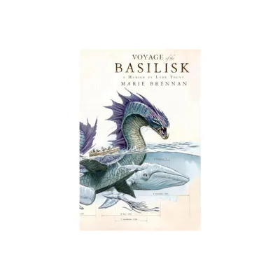 Voyage of the Basilisk - (Lady Trent Memoirs) by Marie Brennan (Paperback)