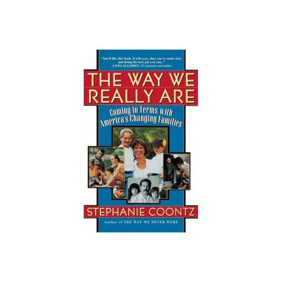 The Way We Really Are - by Stephanie Coontz (Paperback)