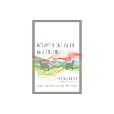 Between One Faith and Another - by Peter Kreeft (Paperback)