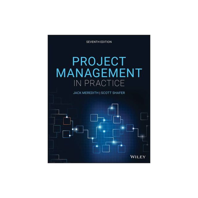 Project Management in Practice - 7th Edition by Jack R Meredith & Scott M Shafer (Paperback)