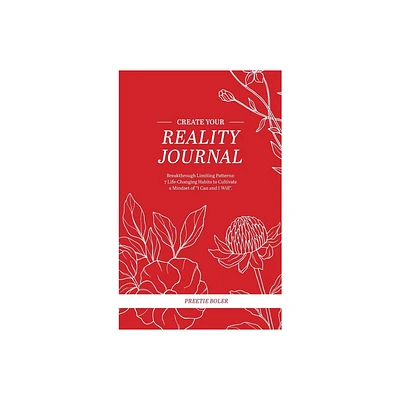 Create Your Reality Journal - by Preetie Boler (Hardcover)