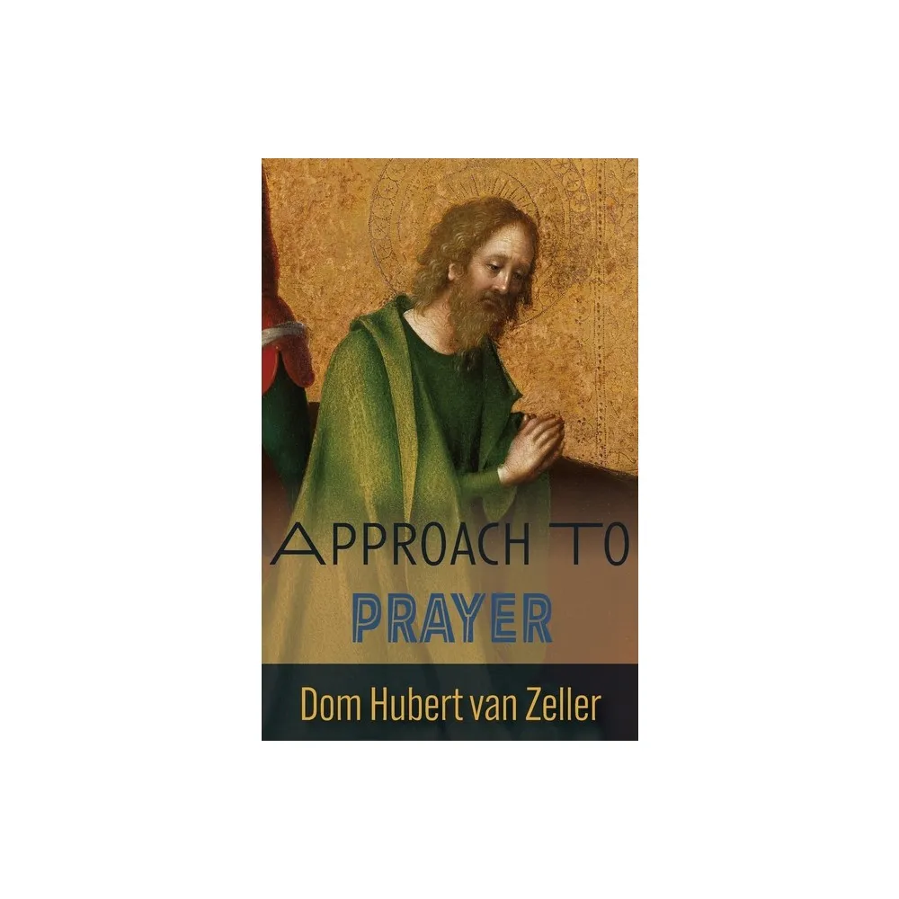 Approach to Prayer - by Hubert Van Zeller (Paperback)