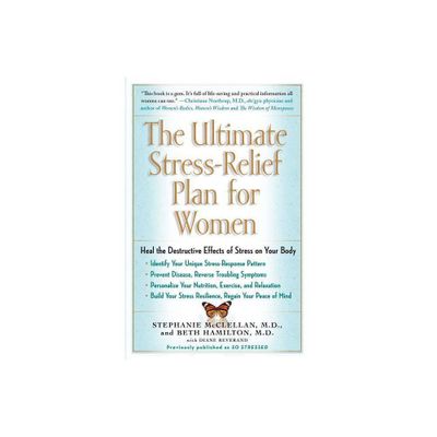 The Ultimate Stress-Relief Plan for Women - by Stephanie McClellan & Beth Hamilton (Paperback)