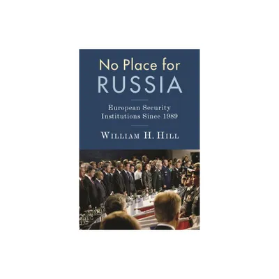 No Place for Russia - (Woodrow Wilson Center) by William Hill (Hardcover)